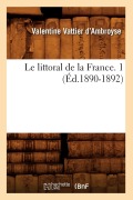 Cover-Bild zum Titel 'Le Littoral de la France. 1 (Éd.1890-1892)' von 'Valentine Vattier D'Ambroyse'