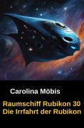 Cover-Bild zum Titel 'Raumschiff Rubikon 30 Die Irrfahrt der Rubikon' von 'Carolina Möbis'