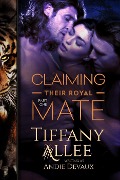 Claiming Their Royal Mate: Part One - Tiffany Allee