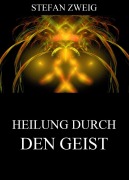 Cover-Bild zum Titel 'Die Heilung durch den Geist' von 'Stefan Zweig'
