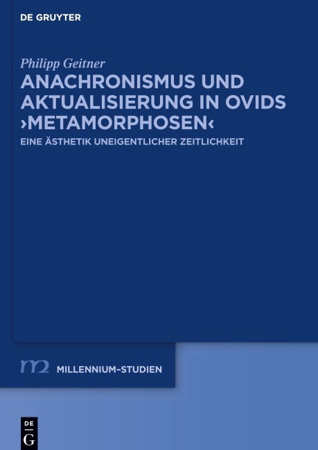 Anachronismus und Aktualisierung in Ovids ¿Metamorphosen¿ - Philipp Geitner