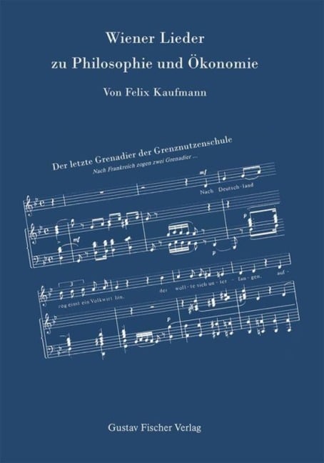 Wiener Lieder zu Philosophie und Ökonomie - Felix Kaufmann