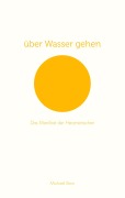 Cover-Bild zum Titel 'über Wasser gehen' von 'Michael Born'