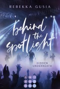 Cover-Bild zum Titel 'Behind the Spotlight: Hidden Underneath' von 'Rebekka Gusia'