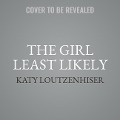 Cover-Bild zum Titel 'The Girl Least Likely Lib/E' von 'Katy Loutzenhiser'
