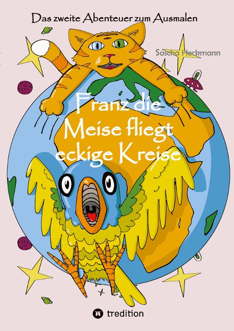 Franz die Meise fliegt eckige Kreise - Sascha Heckmann