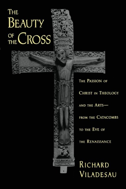 The Beauty of the Cross - Richard Viladesau