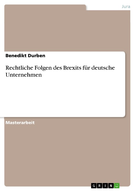 Rechtliche Folgen des Brexits für deutsche Unternehmen - Benedikt Durben