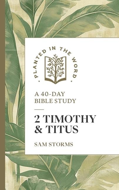 2 Timothy and Titus - Sam Storms
