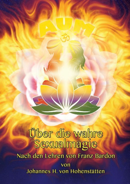 Über die wahre Sexualmagie - Johannes H. von Hohenstätten