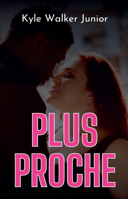 Plus proche - Kyle Walker Junior