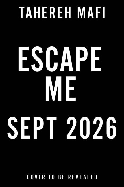 Escape Me - Tahereh Mafi