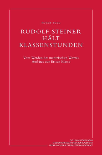 Rudolf Steiner hält Klassenstunden - Peter Selg
