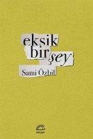 Eksik Bir Sey - Sami Özbil