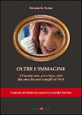 Cover-Bild zum Titel 'Oltre l'immagine. Alimentazione, psicologia, stile. Un anno dei miei consigli sul Web' von 'Emanuela Scanu'