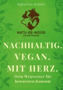 Cover-Bild zum Titel 'Nachhaltig. Vegan. Mit Herz.' von 'Sebastian Dubbel'