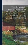 Cover-Bild zum Titel 'The History of Connecticut, From the First Settlement of the Colony to the Adoption of the Present Constitution; Volume 2' von 'Gideon Hiram Hollister'