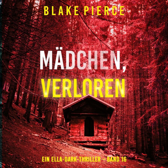 Mädchen, verloren (Ein Ella-Dark-Thriller ¿ Band 16) - Blake Pierce