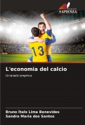 Cover-Bild zum Titel 'L'economia del calcio' von 'Bruno Ítalo Lima Benevides, Sandra Maria dos Santos'