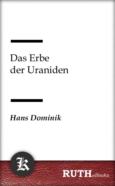 Das Erbe der Uraniden - Hans Dominik