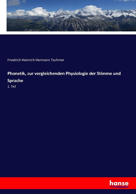 Phonetik, zur vergleichenden Physiologie der Stimme und Sprache - Friedrich Heinrich Hermann Techmer