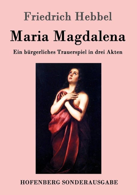 Maria Magdalena - Friedrich Hebbel