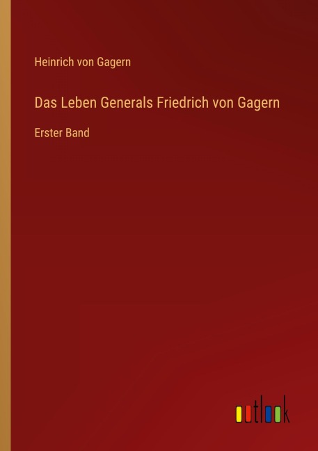 Das Leben Generals Friedrich von Gagern - Heinrich Von Gagern