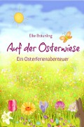 Cover-Bild zum Titel 'Auf der Osterwiese - Ein Osterferienabenteuer' von 'Elke Bräunling'