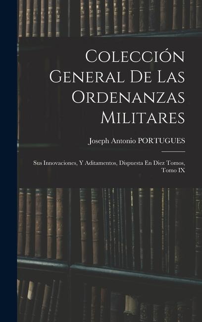 Colección General De Las Ordenanzas Militares - Joseph Antonio Portugues