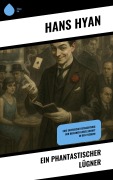 Cover-Bild zum Titel 'Ein phantastischer Lügner' von 'Hans Hyan'