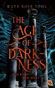 Cover-Bild zum Titel 'The Age of Darkness - Das Ende der Welt' von 'Katy Rose Pool'