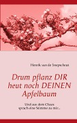 Cover-Bild zum Titel 'Drum pflanz Dir heut noch Deinen Apfelbaum' von 'Henrik van de Snepscheut'
