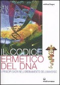Cover-Bild zum Titel 'Il codice ermetico del DNA. I principi sacri nell'ordinamento dell'universo' von 'Michael Hayes'