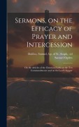 Cover-Bild zum Titel 'Sermons, on the Efficacy of Prayer and Intercession: On the Articles of the Christian Faith: on the Ten Commandments: and on the Lord's Supper' von ''