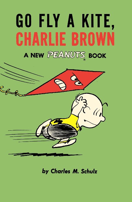 Go Fly a Kite, Charlie Brown - Charles M Schulz