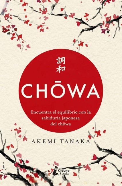 Chowa: Encuentra El Equilibro Con La Sabiduria Japonesa del Chowa - Akemi Tanaka