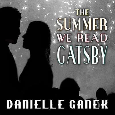 The Summer We Read Gatsby Lib/E - Danielle Ganek
