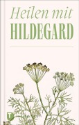 Heilen mit Hildegard - 