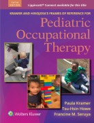 Cover-Bild zum Titel 'Kramer and Hinojosa's Frames of Reference for Pediatric Occupational Therapy' von 'Paula L Kramer, Tsu-Hsin Howe, Francine M Seruya'