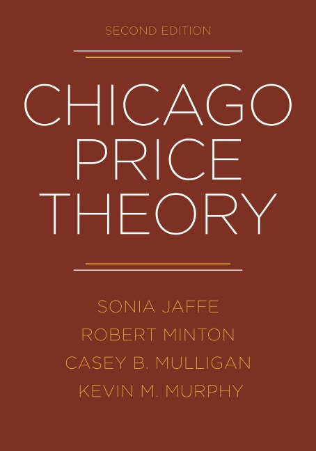 Chicago Price Theory, 2nd Edition - Sonia Jaffe, Robert Minton, Casey B Mulligan, Kevin M Murphy