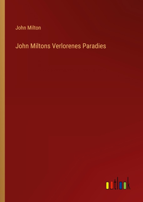 John Miltons Verlorenes Paradies - John Milton