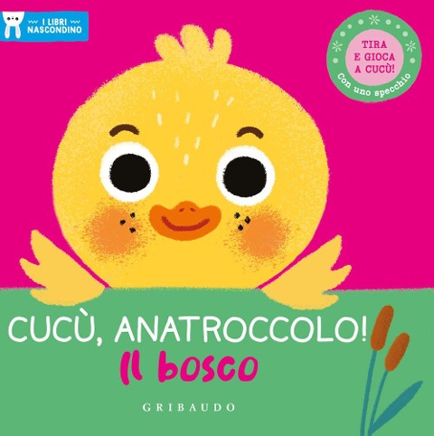 Cucù, anatroccolo! Il bosco. I libri nascondino - 