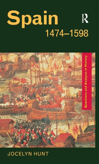 Spain 1474-1598 - Jocelyn Hunt