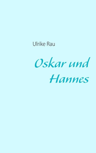 Oskar und Hannes - Ulrike Rau