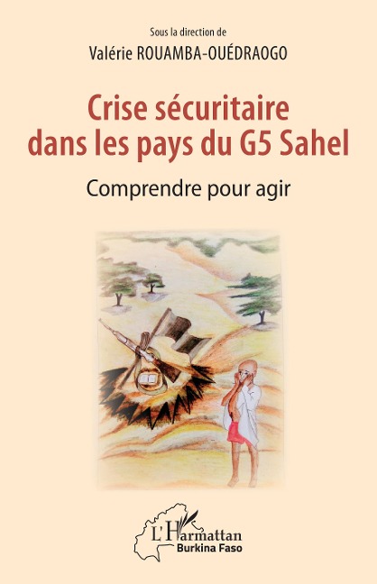 Crise securitaire dans les pays du G5 Sahel - Rouamba-Ouedraogo Valerie Rouamba-Ouedraogo