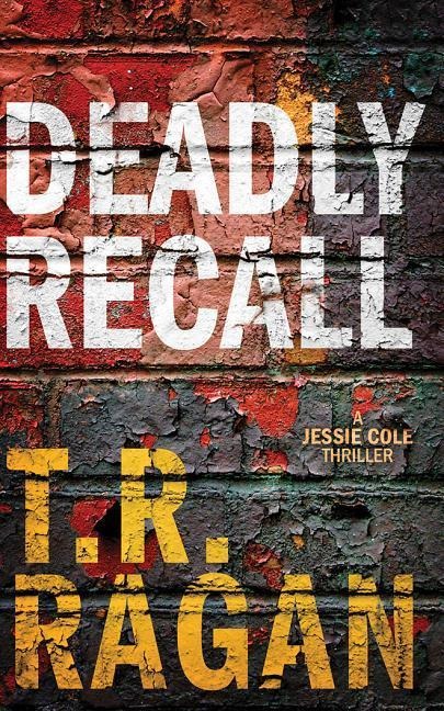 Deadly Recall - T. R. Ragan