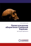Cover-Bild zum Titel 'Proishozhdenie aborigenow Sewernoj Ewrazii' von 'Anatolij Bagashew'