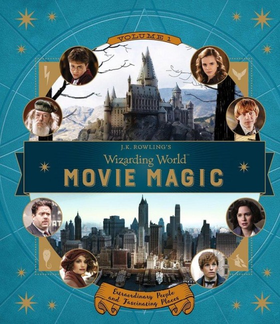J.K. Rowling's Wizarding World: Movie Magic Volume 1: Extraordinary People and Fascinating Places - Jody Revenson