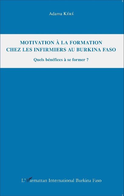 Motivation à la formation chez les infirmiers au Burkina Faso - Adama Kéré