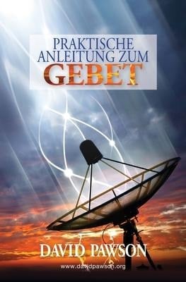 Praktische Anleitung Zum Gebet - David Pawson